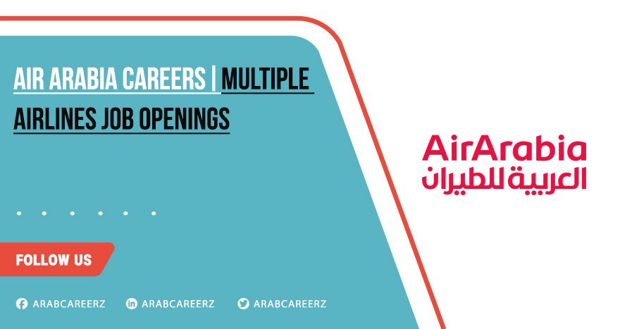 Air Arabia Careers 2026 | Hiring Now in Airlines Company