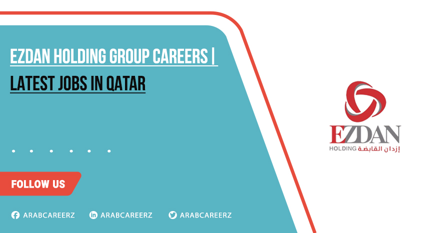 Ezdan Holding Group Careers 2026 | Latest Open Jobs (Online Apply)