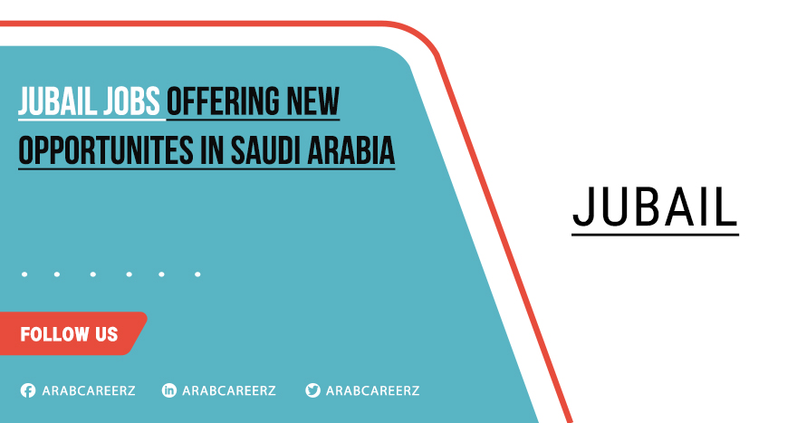 Jubail Jobs for Freshers 2026 | Apply Online