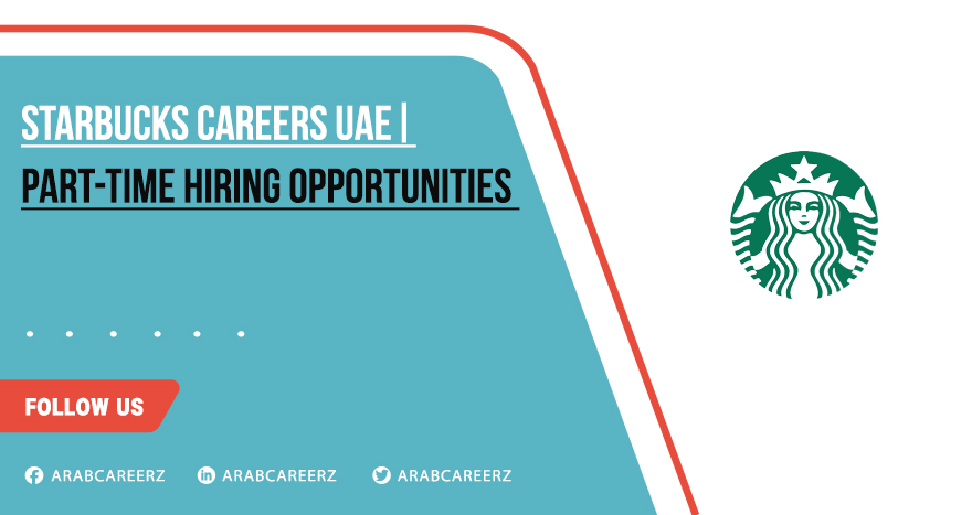 Starbucks Careers UAE 2026 | Latest Part Time Jobs for Freshers