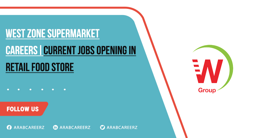West Zone Supermarket Careers in Dubia, Abu Dhabi, Across UAE